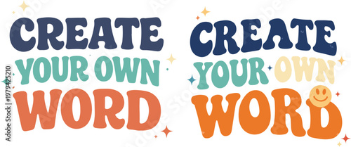 Create your own word motivational retro typography layout with cute happy face and glowing stars.