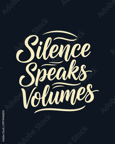 Inspirational Quote Silence Speaks Volumes Typography.