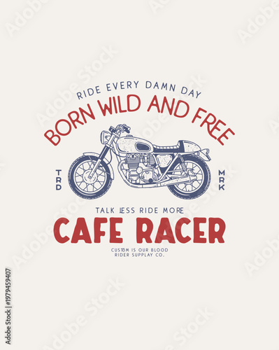 Vintage Cafe Racer Motorcycle Born Wild and Free.