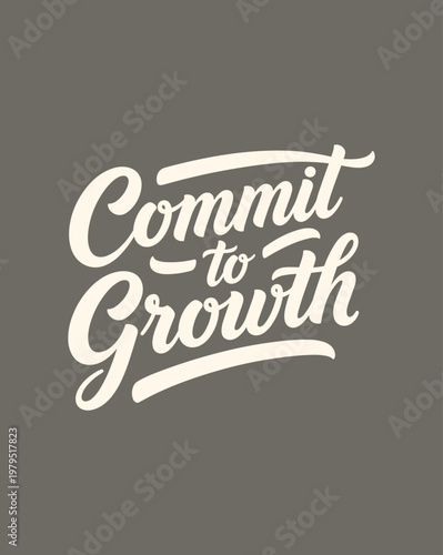 Commit to Growth inspiring hand-lettered typography design.