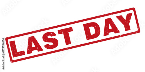 Red grunge last day rubber stamp sign isolated on plain white background
