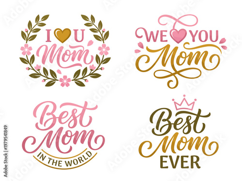 Mother's Day Calligraphy Lettering Set with Floral Wreath, Hearts, and Crowns - Best Mom Ever and I Love You Mom Quotes for Greeting Cards and Gift Designs
