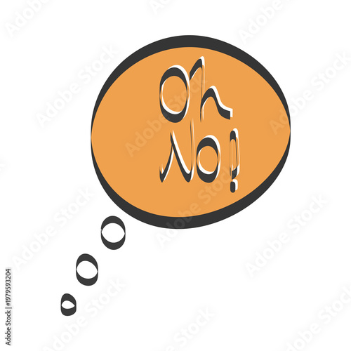 Orange thought bubble with 3D text Oh No and dots word