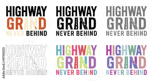 Typography graphic displays the phrase highway grind never behind in multiple styles.