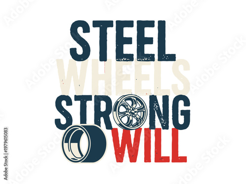 Steel wheels and a strong will define the determination of every dedicated trucker.
