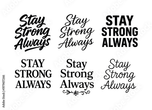 "Stay Strong Always" a collection of six different typographic interpretations of the same phrase, arranged in a
