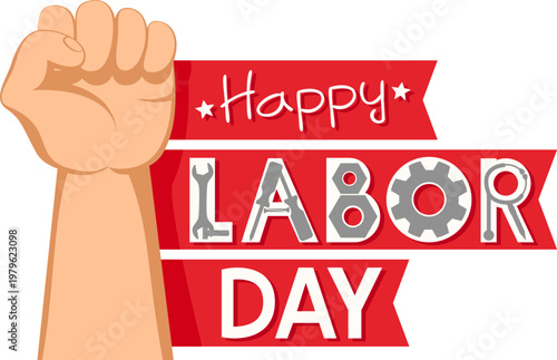 Hand clenched into a fist and ribbons with the text Labor Day on a white background. Labor day celebration