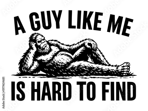 Fotografía Funny Sasquatch Bigfoot Relaxing In A Sexy Pose With A Guy Like Me Is Hard To Fi