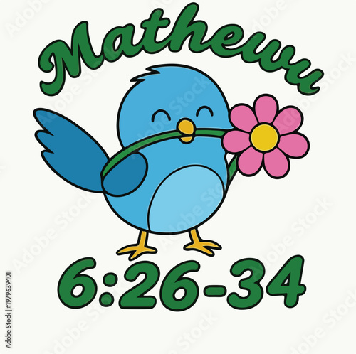 Adorable cartoon blue bird illustration carrying a vibrant pink flower with biblical scripture Mathewu 6:26-34 above and below it