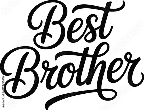 Best brother calligraphy text lettering vector isolated on white for birthday cards siblings appreciation gifts and apparel design.