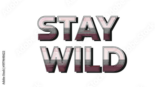 Bold and trendy stay wild quote with a unique horizontal line pattern and dark red gradient, ideal for motivational designs.