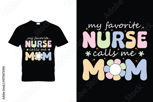My Favorite Nurse Calls Me Mom Cute T Shirt
