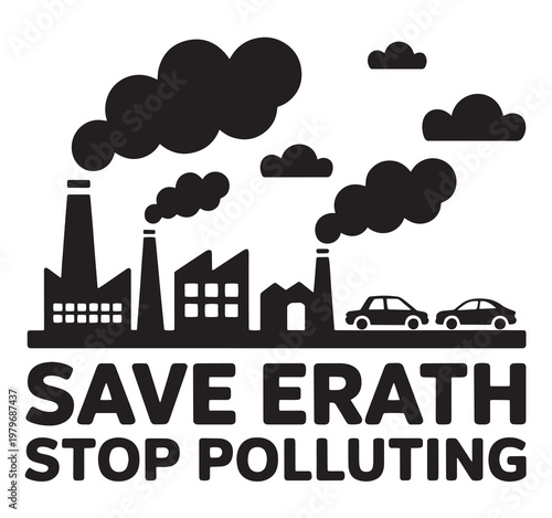 Industrial pollution from factories and cars, with text Save Earth Stop Polluting