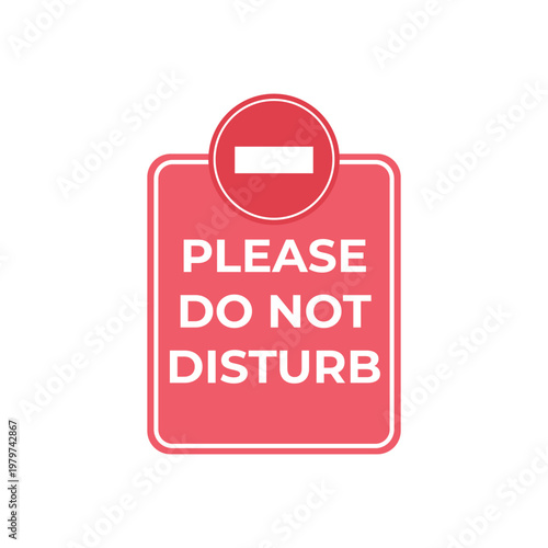 A vector red "Please Do Not Disturb" sign. Top circle features a white 'no entry' bar. Rectangular body with white text and border. White background.