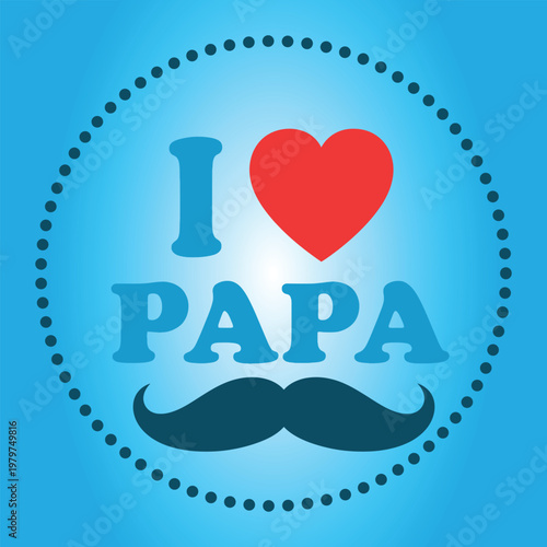 I love papa a heartfelt tribute to fatherhood with mustache design