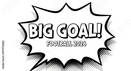 Big Goal Football 2026 Comic Speech Bubble