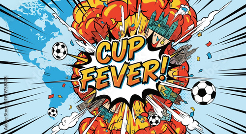 Cup Fever! Football Explosion on World Map, Comic Style Celebration