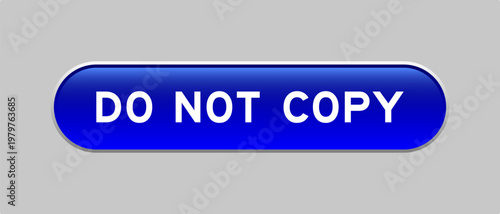Blue color capsule shape button with word do not copy on gray background