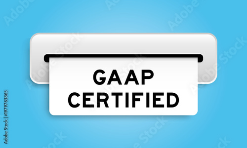 White coupon banner with word GAAP (Abbreviation of Generally accepted accounting principles) certified from machine on blue color background
