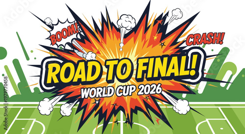Road to Final World Cup 2026 Soccer Championship Explosive Graphic