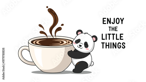 Adorable panda bear character hugging a giant cup of hot coffee with a splash of liquid and a text quote about enjoying life.