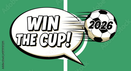 Win The Cup 2026 Football Soccer Championship Celebration Speech Bubble
