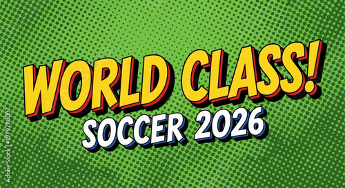 World Class Soccer 2026 Comic Style Text with Halftone Pattern Background