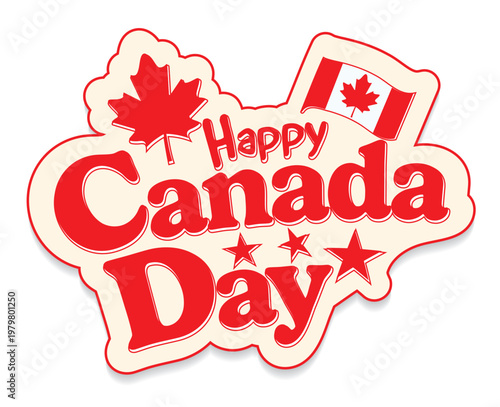 Happy Canada Day graphic or sticker. Red Canada day logo with maple leaf and canada flag. July 1 independence celebration or event banner for cards, poster and banners. Vector