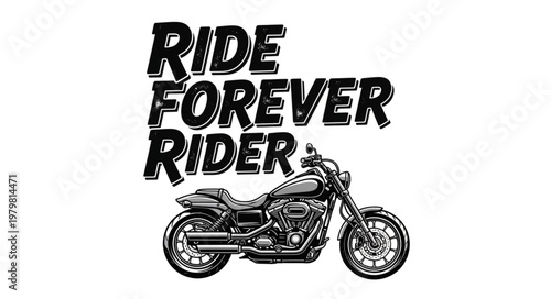Motorcycle with Ride Forever Rider Text.