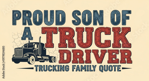 Proud Son of a Truck Driver Text Graphic.
