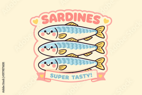 Sardines' Superb Taste: An adorable, cartoon-style illustration of three happy sardines stacked and framed with SARDINES and SUPER TASTY! above and below. Expressing the joy of seafood.
