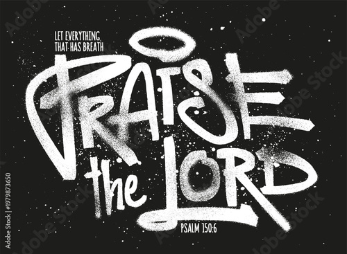 Praise the lord street style lettering vector with spray paint splashes drip effect grunge texture urban streetwear typography handdrawn calligraphy modern edgy aesthetic apparel t shirt print design 