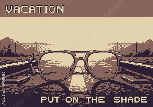 Vacation put on the shade retro pixel art image with sunglasses on road vector illustration.