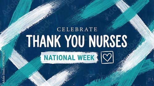 A vibrant tribute to nurses during national nurses week expressing gratitude for their dedication and care