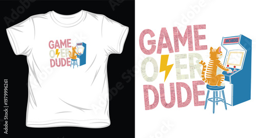 Game over dude t-shirt design with a cat playing an arcade machine on white background.