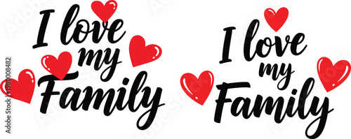 I love my family typography with hearts a heartfelt expression of affection and connection