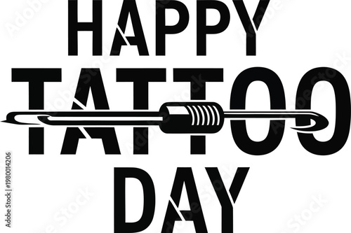 Happy Tattoo Day typography with tattoo needle graphic on white background