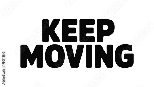 Bold Black "KEEP MOVING" Text on White Background