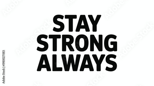 Stay Strong Always Black and White Motivational Text