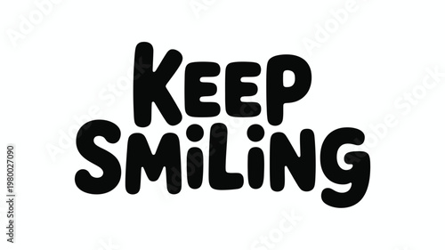 Keep Smiling Black Hand Drawn Lettering Quote Isolated on White Background