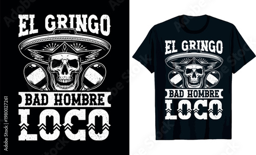 El Gringo bad hombre loco t-shirt design