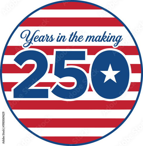 American themed logo with 250 years in the making text on red white and blue stripes