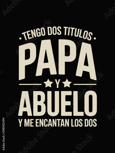 A black background features bold, cream-colored text declaring pride in being both a papa and an abuelo.