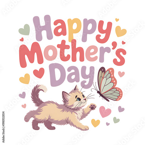 A delightful illustration of a playful kitten reaching for a butterfly, celebrating Mother's Day with colorful hearts and cheerful typography