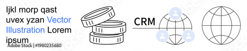 Finance, globalization, business management, customer connection, CRM, digital tools. A stack of coins, CRM linked to people and a globe symbol. Finance and globalization concept
