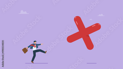 Businessman kick cross sign go away. Stop obsessing over mistakes, beginner learning from mistake, overcoming failures, no fear of making mistakes concept.