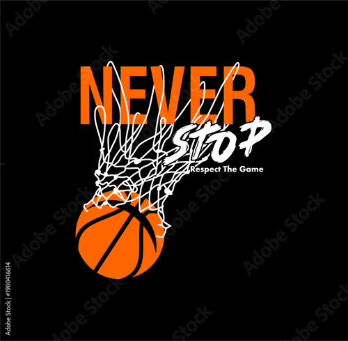 Never Stop Respect The Game , Basketball design sport vector illustration