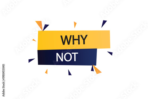 apply stickers now. Why not , label the Apply now button. Why not, template for the website. chat speech message. Banner promotion illustration vector design.
