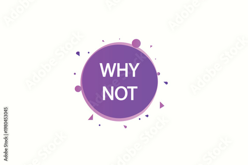 apply stickers now. Why not , label the Apply now button. Why not, template for the website. chat speech message. Banner promotion illustration vector design.
