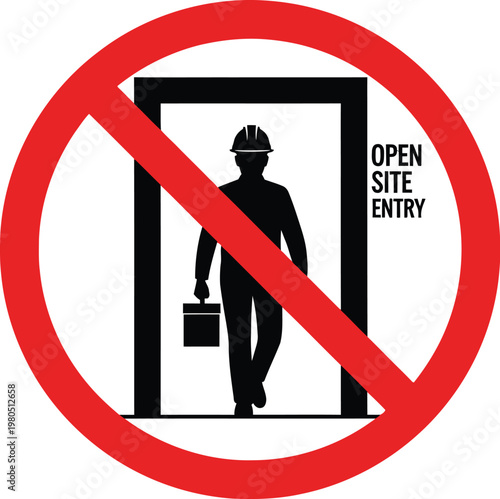 Prohibition sign for no open site entry allowed for safety reasons 